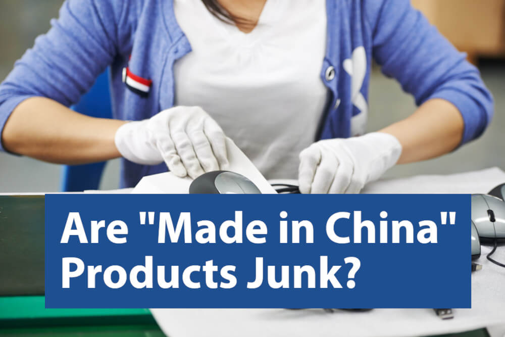 Are "Made in China" Products Junk?